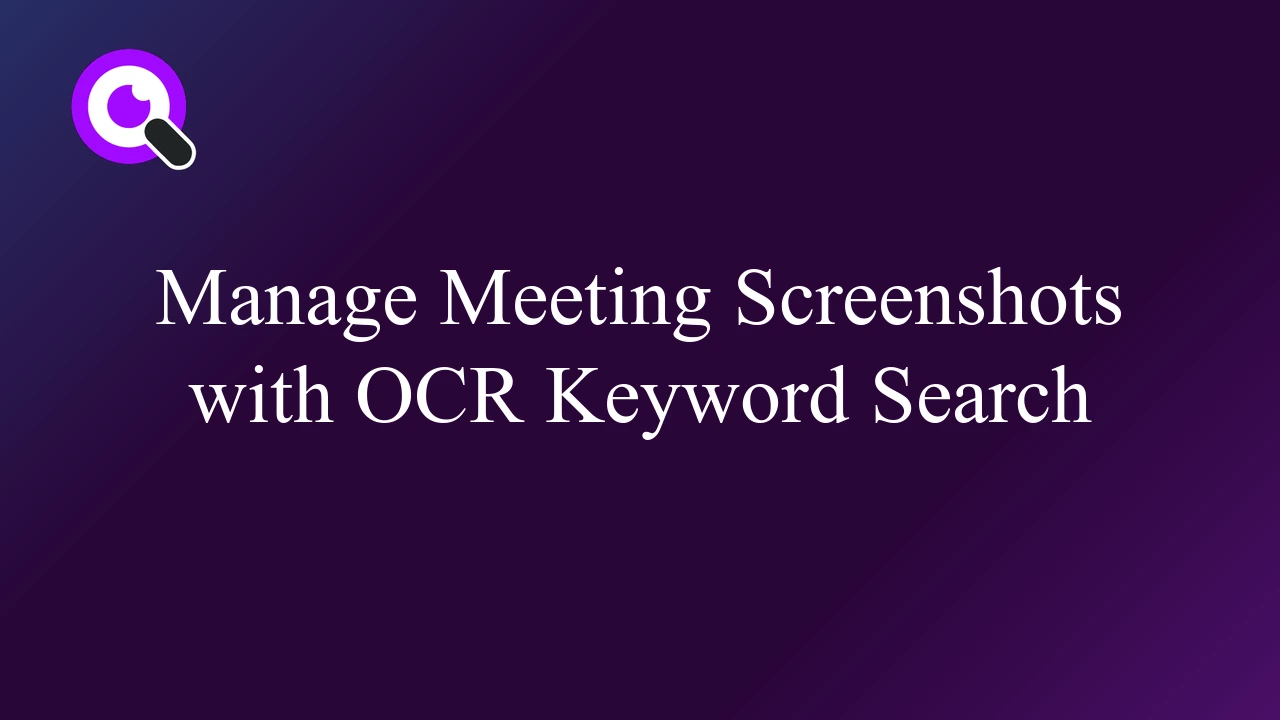 Manage Meeting Screenshots with OCR Keyword Search