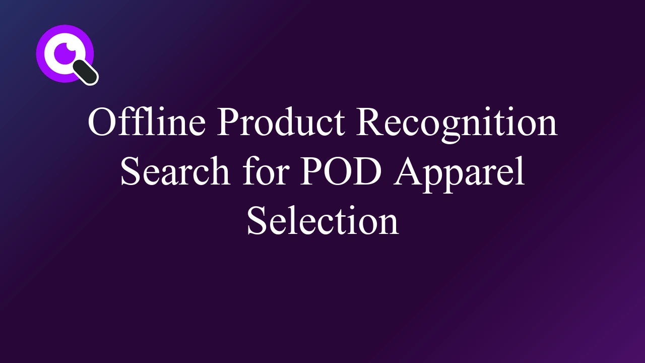 Offline Product Recognition Search for POD Apparel Selection